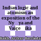 Indian logic and atomism : an exposition of the Nyāya and Vaiçeṣika systems