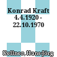 Konrad Kraft : 4.4.1920 - 22.10.1970