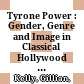 Tyrone Power : : Gender, Genre and Image in Classical Hollywood Cinema /