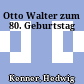 Otto Walter zum 80. Geburtstag