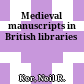 Medieval manuscripts in British libraries