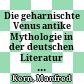 Die geharnischte Venus : antike Mythologie in der deutschen Literatur des Mittelalters am Beispiel der Liebesgötter