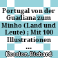 Portugal : von der Guadiana zum Minho (Land und Leute) ; Mit 100 Illustrationen und 1 Karte