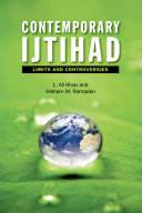 Contemporary ijtihad : limits and controversies /