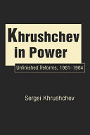 Khrushchev in power : : unfinished reforms, 1961-1964 /
