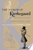 The Humor of Kierkegaard : : An Anthology /