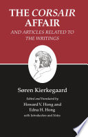 Kierkegaard's Writings, XIII, Volume 13 : : The Corsair Affair and Articles Related to the Writings /