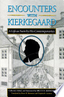 Encounters with Kierkegaard : : A Life as Seen by His Contemporaries /