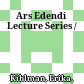 Ars Edendi Lecture Series /