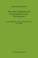 Herrschaft, Delegation und Kommunikation in der Karolingerzeit : Untersuchungen zu den Missi dominici (751-888)
