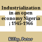 Industrialization in an open economy : Nigeria ; 1945-1966