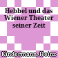 Hebbel und das Wiener Theater seiner Zeit