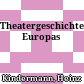Theatergeschichte Europas