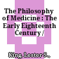 The Philosophy of Medicine : : The Early Eighteenth Century /