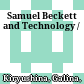 Samuel Beckett and Technology /