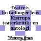 Teatrets fortællinger : Jens Kistrups teaterkritik ; en antologi