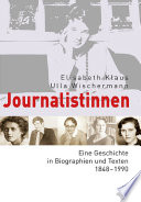 Journalistinnen : eine Geschichte in Biographien und Texten ; 1848 - 1990