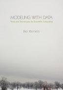 Modeling with data : tools and techniques for scientific computing /
