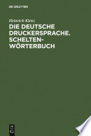 Die deutsche Druckersprache. Scheltenwörterbuch /