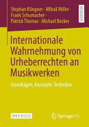 Internationale Wahrnehmung Von Urheberrechten an Musikwerken : : Grundlagen, Konzepte, Techniken.