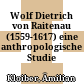 Wolf Dietrich von Raitenau (1559-1617) : eine anthropologische Studie