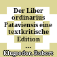 Der Liber ordinarius Pataviensis : eine textkritische Edition des mittelalterlichen Regelbuchs der Diözese Passau