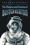 The Theater and Cinema of Buster Keaton /