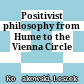 Positivist philosophy : from Hume to the Vienna Circle
