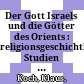 Der Gott Israels und die Götter des Orients : : religionsgeschichtliche Studien II ; zum 80. Geburtstag von Klaus Koch /