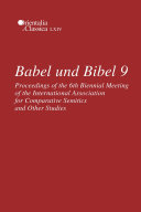 Babel und Bibel 9 : : Proceedings of the 6th Biennial Meeting of the International Association for Comparative Semitics and Other Studies /