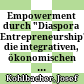 Empowerment durch "Diaspora Entrepreneurship" : die integrativen, ökonomischen und sozialen Potentiale von selbständig Erwerbstätigen in den kurdischen Communities in Wien