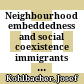 Neighbourhood embeddedness and social coexistence : immigrants and natives in three local settings in Vienna