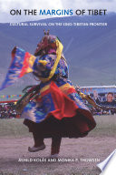 On the Margins of Tibet : Cultural Survival on the Sino-Tibetan Frontier /