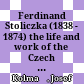 Ferdinand Stoliczka (1838 - 1874) : the life and work of the Czech explorer in India and High Asia