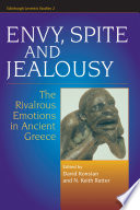 Envy, Spite and Jealousy : : The Rivalrous Emotions in Ancient Greece /