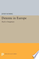 Detente in Europe : : Real or Imaginary? /