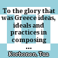 To the glory that was Greece : ideas, ideals and practices in composing Humanist Greek during the seventeenth century
