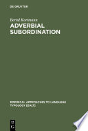 Adverbial Subordination : : A Typology and History of Adverbial Subordinators Based on European Languages /