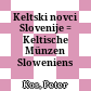 Keltski novci Slovenije : = Keltische Münzen Sloweniens