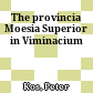 The provincia Moesia Superior in Viminacium