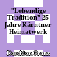 "Lebendige Tradition" : 25 Jahre Kärntner Heimatwerk