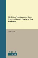 The birth of indology as an Islamic science : : Al-Biruni's treatise on yoga psychology /