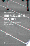 Intersexualität im Sport : : Mediale und medizinische Körperpolitiken /