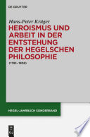 Heroismus und Arbeit in der Entstehung der Hegelschen Philosophie : : (1793 - 1806) /