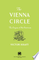 The Vienna Circle : : the origin of neo-positivism /