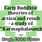 Early Buddhist theories of action and result - a study of "Karmaphalasambandha", Candrakīrti's Prasannapadā, verses 17.1-20 : Index
