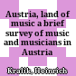 Austria, land of music : a brief survey of music and musicians in Austria