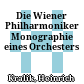 Die Wiener Philharmoniker : Monographie eines Orchesters