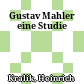 Gustav Mahler : eine Studie