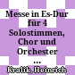 Messe in Es-Dur für 4 Solostimmen, Chor und Orchester von Franz Schubert : ein Führer durch das Werk mit lateinischem und deutschem Text und zahlreichen Notenbeispielen